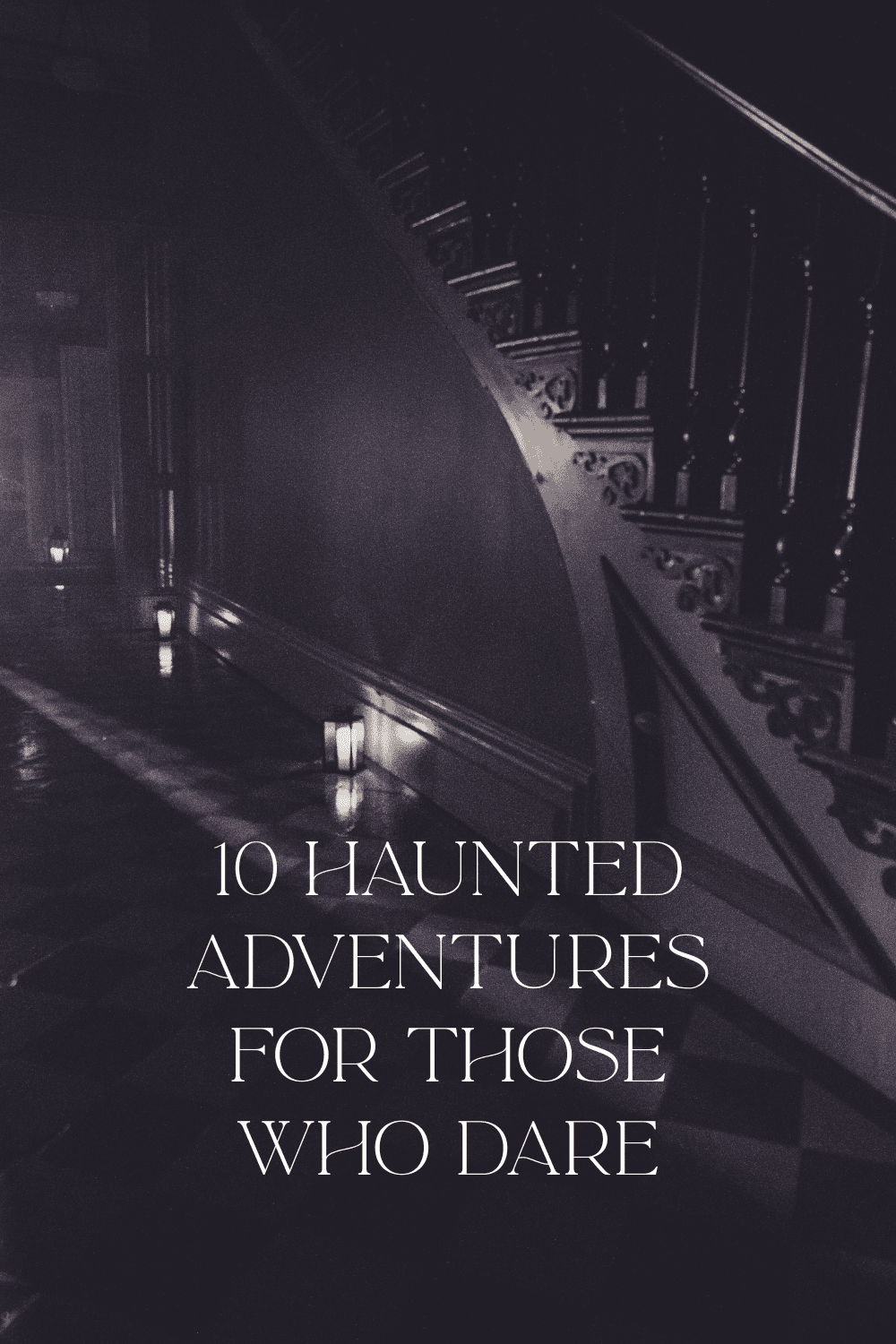 10 Haunted Spots for a Spooky Getaway